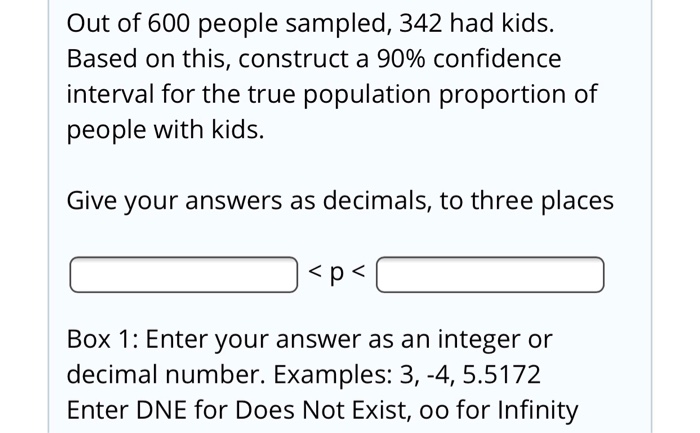 Solved Out of 600 people sampled, 342 had kids. Based on | Chegg.com