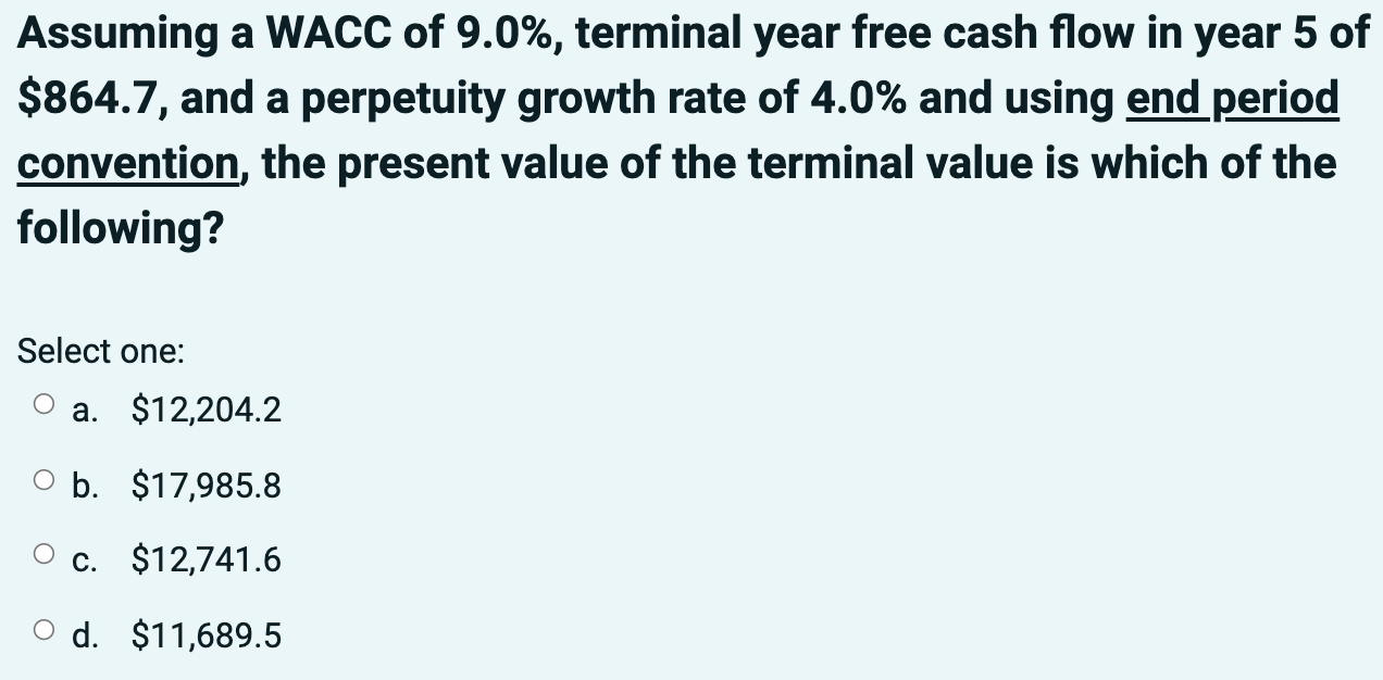 Solved Assuming a WACC of 9.0, terminal year free cash flow