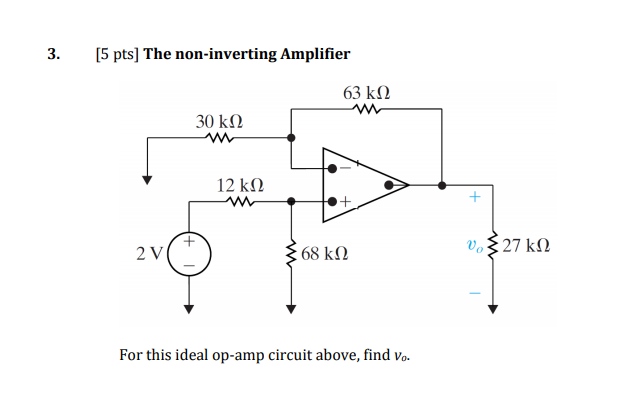 Solved 3. [5 pts] The non-inverting Amplifier 63 kΩ 30 kΩ 12 | Chegg.com