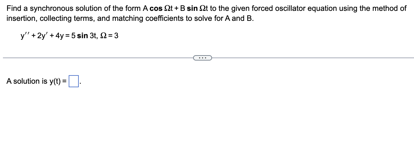 Solved Find a synchronous solution of the form AcosΩt+BsinΩt