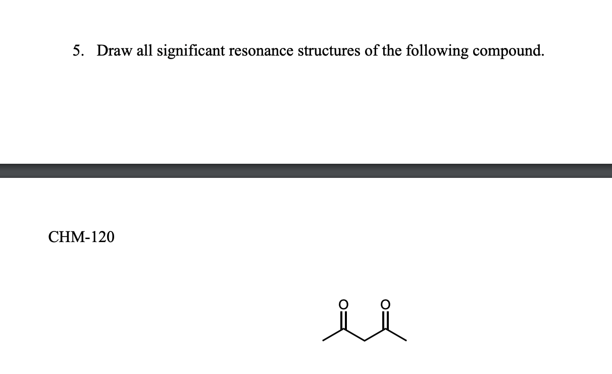 [Solved] 5. Draw all significant resonance structures of