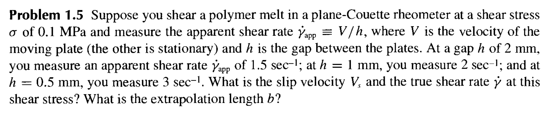 Solved Problem 1.5 Suppose you shear a polymer melt in a | Chegg.com