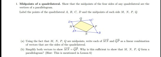 Solved 1. Midpoints of a quadrilateral. Show that the | Chegg.com