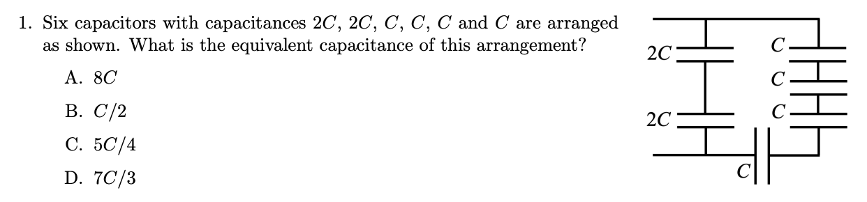 Solved 1. Six capacitors with capacitances 2C, 2C, C, C, C | Chegg.com