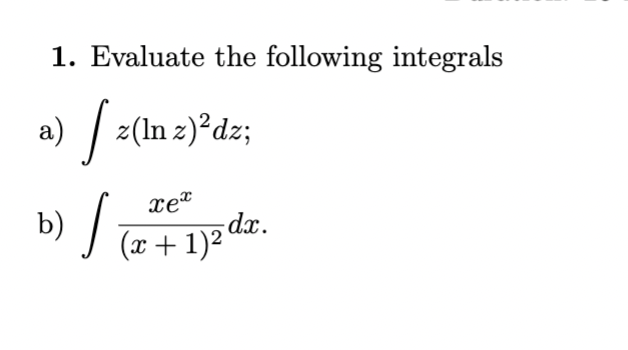 Solved Evaluate the following integrals a) ∫ z(ln z)2dz; b) | Chegg.com