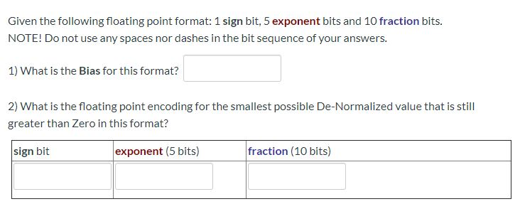 Solved Given the following floating point format: 1 sign | Chegg.com