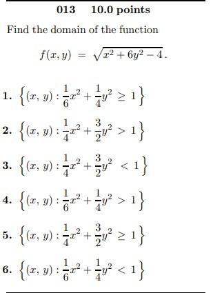 Find the domain of the function \[ f(x, y)=\sqrt{x^{2}+6 y^{2}-4} \text {. } \] 1. \( \left\{(x, y): \frac{1}{6} x^{2}+\frac{