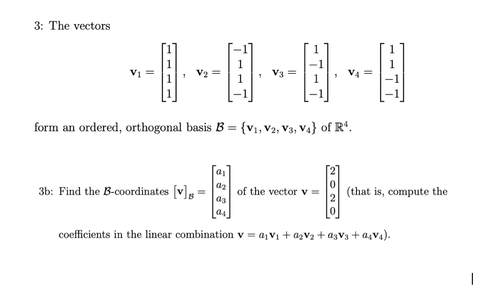 Solved 3: The vectors 1 V1 = V2 = V3 = 9 V4 = form an | Chegg.com