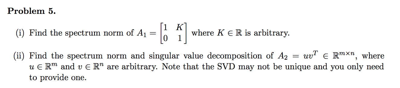 Solved Problem 5. (i) Find the spectrum norm of Aj = [o 1 | Chegg.com