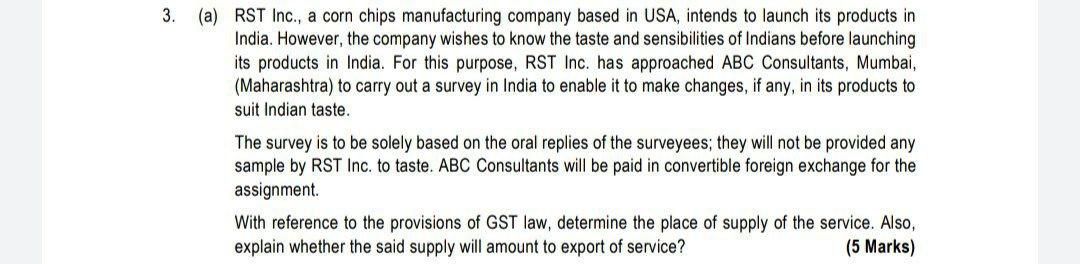 3. (a) RST Inc., a corn chips manufacturing company based in USA, intends to launch its products in India. However, the compa