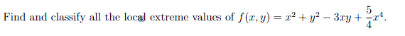 \( f(x, y)=x^{2}+y^{2}-3 x y+\frac{5}{4} x^{4} \)