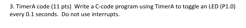 Solved 3. TimerA code (11 pts) Write a C-code program using | Chegg.com