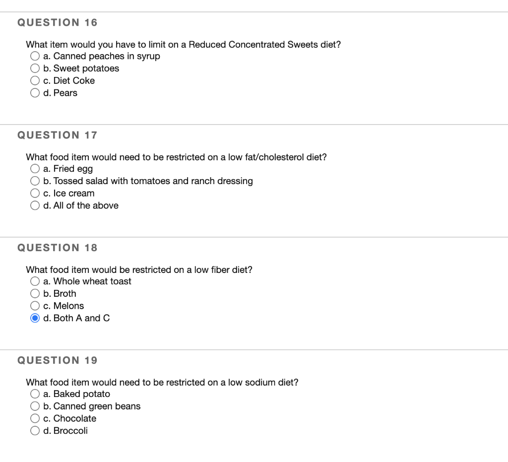 QUESTION 16 What item would you have to limit on a Reduced Concentrated Sweets diet? a. Canned peaches in syrup O b. Sweet po