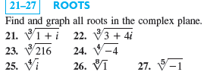 Solved 21-27 ROOTS Find and graph all roots in the complex | Chegg.com