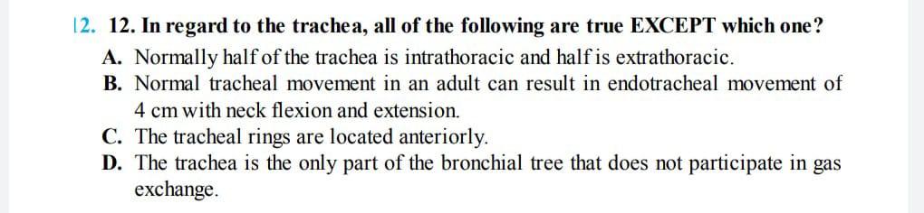 Solved 12. 12. In regard to the trachea, all of the | Chegg.com