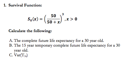 Solved 1. Survival Function: 3 S.(x) = (507x) 50 ,X>0 | Chegg.com