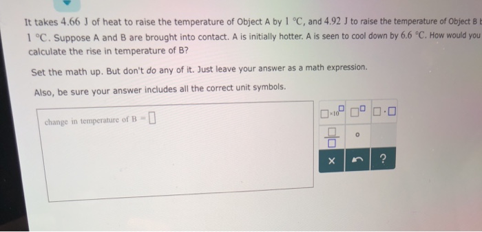 Solved It takes 4.66 J of heat to raise the temperature of | Chegg.com