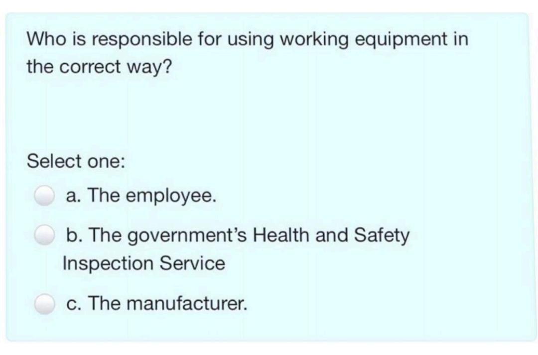 Solved Who Is Responsible For Using Working Equipment In The | Chegg.com