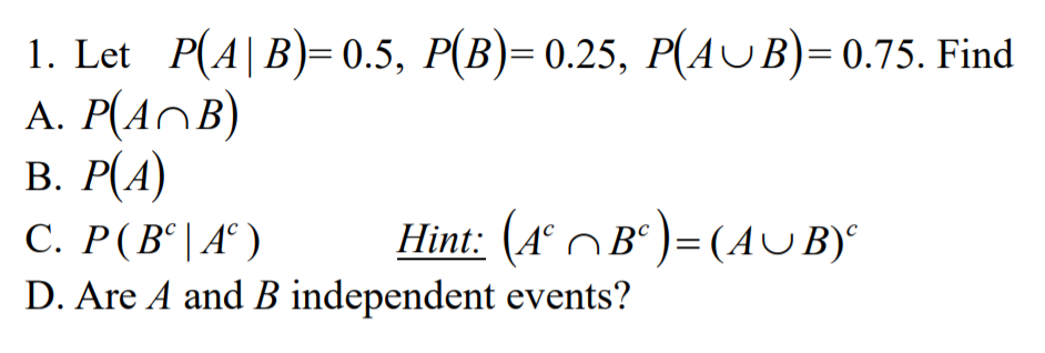 Solved 1. Let P A B 0.5 P B 0.25 P AUB 0.75. Find A. Chegg