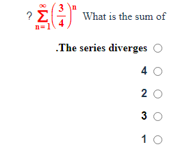 Solved ?∑n=1∞(43)n What is the sum of .The series diverges 4 | Chegg.com