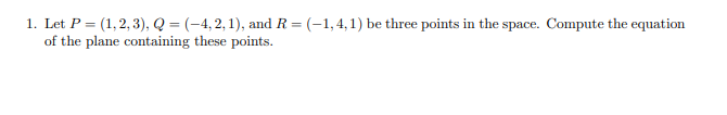 Solved 1. Let P = (1, 2, 3), Q = (−4, 2, 1), And R = (−1, 4, | Chegg.com