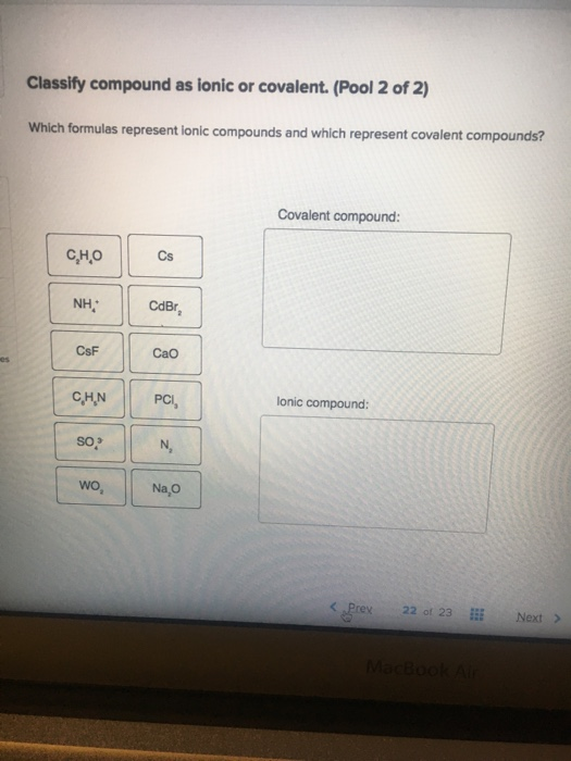 Solved Classity compound as ionic or covalent.(Pool 2 of 2) | Chegg.com