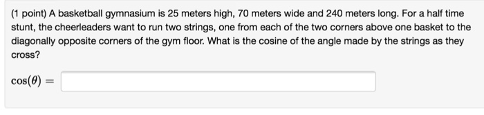 Solved A Basketball Gymnasium Is 25 Meters High, 70 Meters | Chegg.com