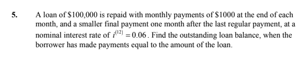 Solved 5 5. A loan of $100,000 is repaid with monthly | Chegg.com