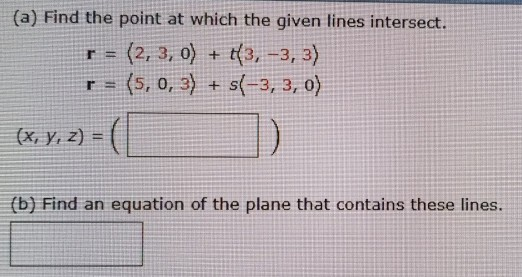 Solved (a) Find the point at which the given lines | Chegg.com