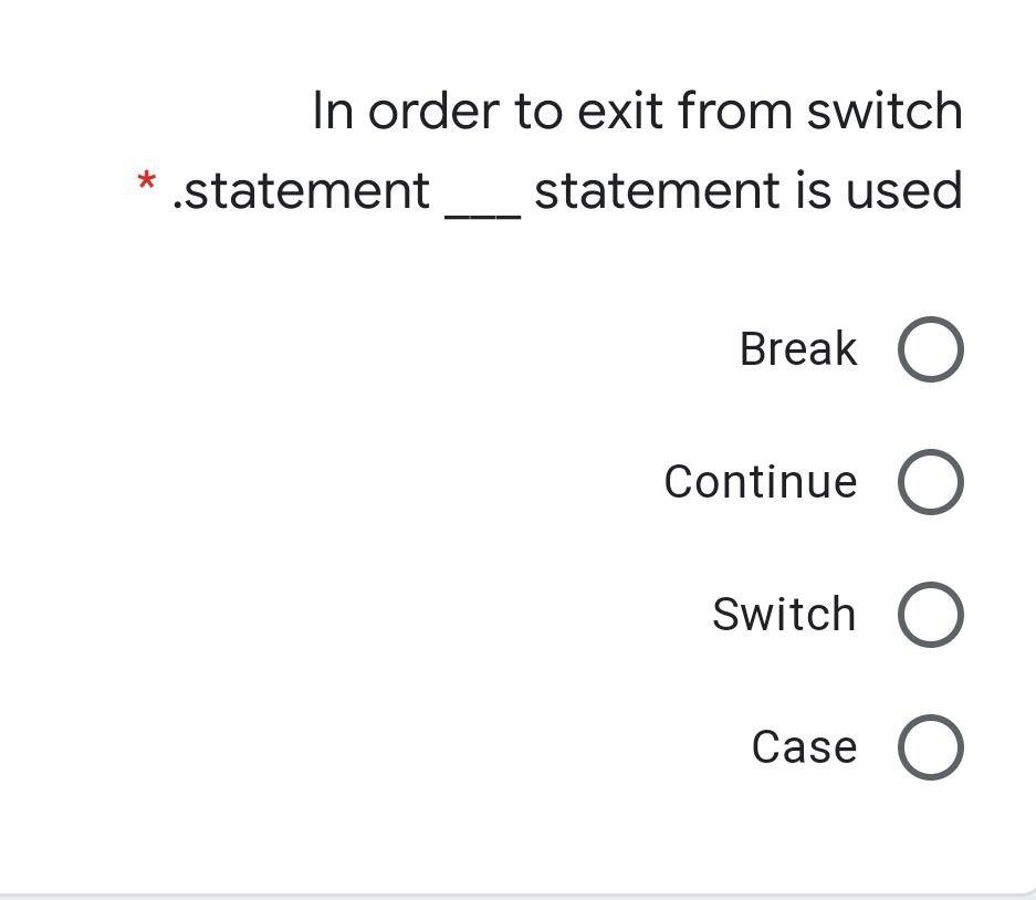 Solved In order to exit from switch * .statement statement | Chegg.com