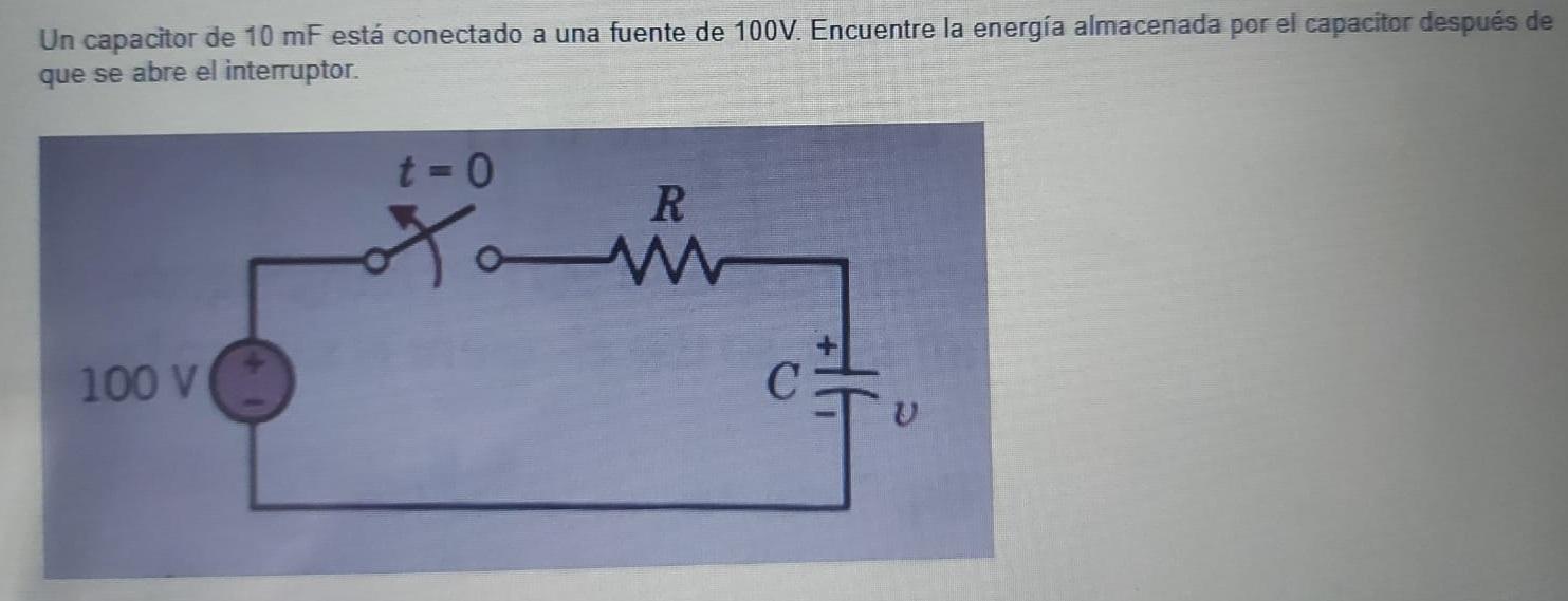 Un capacitor de 10 mF está conectado a una fuente de 100V. Encuentre la energía almacenada por el capacitor después de que se