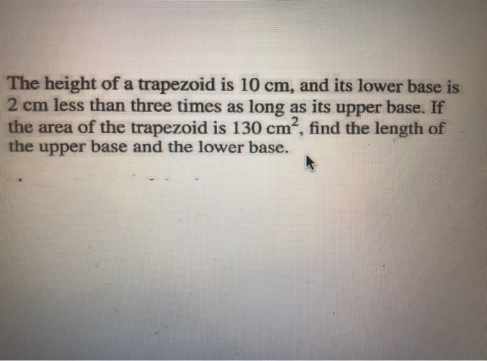 Solved The height of a trapezoid is 10 cm, and its lower | Chegg.com