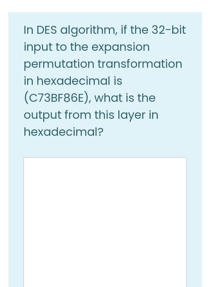 Solved In DES algorithm, if the 32-bit input to the | Chegg.com