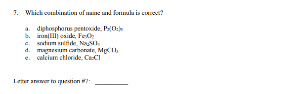 Solved 7. Which combination of name and formula is correct? | Chegg.com