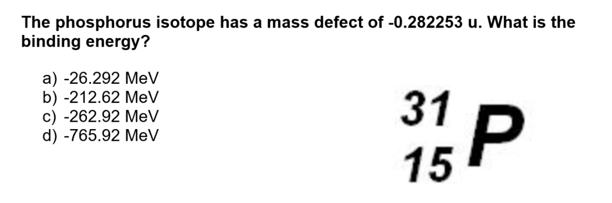Solved The phosphorus isotope has a mass defect of -0.282253 | Chegg.com