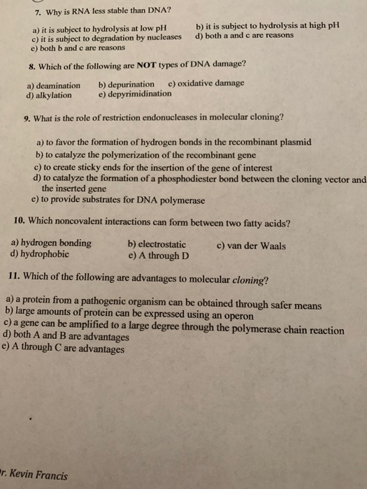 Solved 7. Why is RNA less stable than DNA? b) it is subject