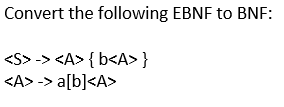 Solved Convert The Following EBNF To BNF: -> | Chegg.com