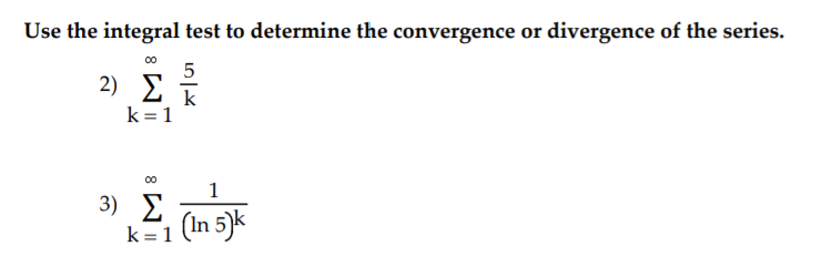 Solved Use the integral test to determine the convergence or | Chegg.com