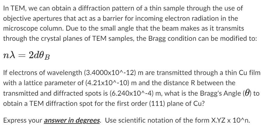 In TEM, we can obtain a diffraction pattern of a thin sample through the use of objective apertures that act as a barrier for