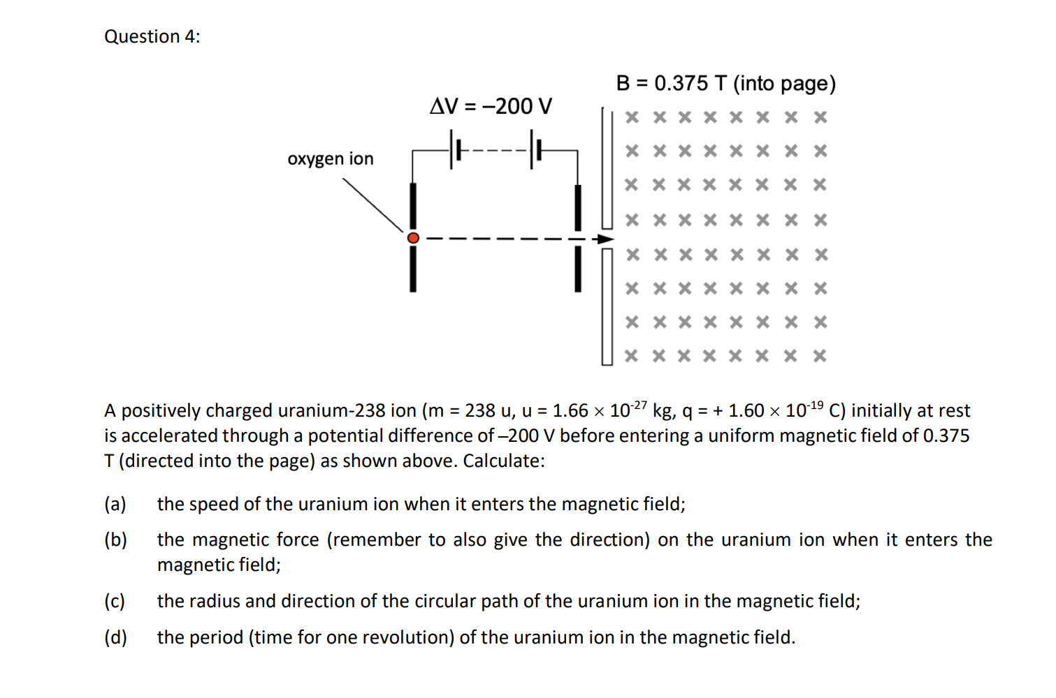 Solved Question 4: B = 0.375 T (into page) ДV = -200 V x | Chegg.com