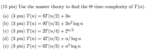 Solved time complexity of T(n). (15 pts) Use the master | Chegg.com