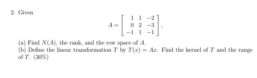 Solved 2. Given A 10 1121 2 3 1 a Find N A the