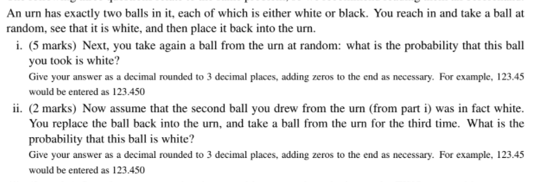 Solved An urn has exactly two balls in it, each of which is | Chegg.com