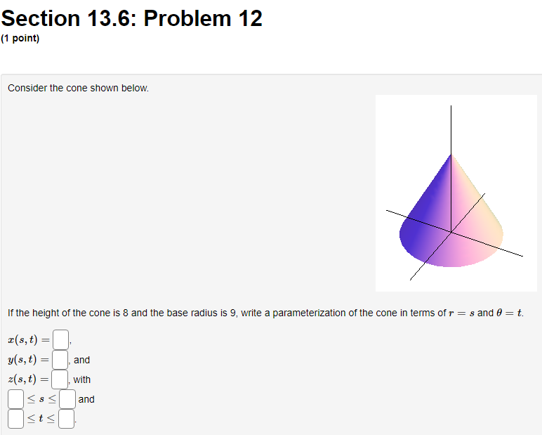 Solved Section 13.6: Problem 12 (1 point) Consider the cone | Chegg.com