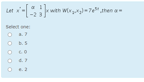 Let X A 1 2 3 X With W X1 X2 7e5t Then A Chegg Com