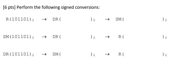 Solved [6 pts] Perform the following signed conversions: R | Chegg.com