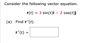 Solved Consider the following vector equation. r(t) = (4t - | Chegg.com