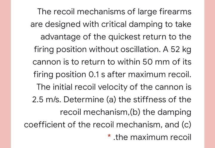 Solved The Recoil Mechanisms Of Large Firearms Are Designed | Chegg.com