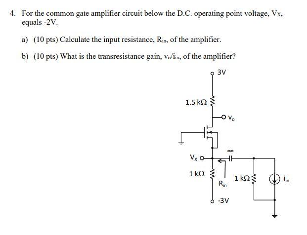 Solved 4. For the common gate amplifier circuit below the | Chegg.com