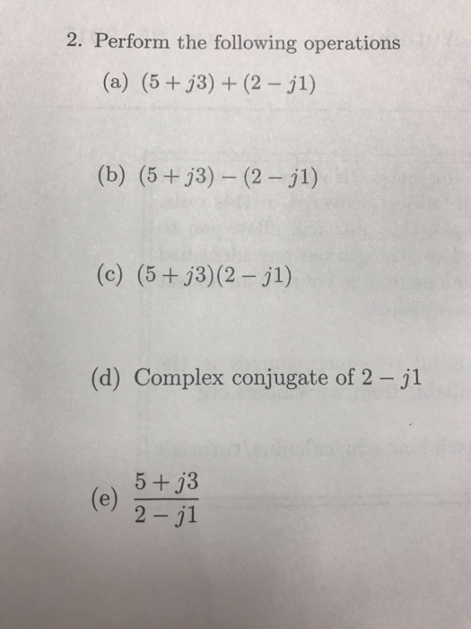 Solved Perform the following operations (a) (5 + j3) + (2 - | Chegg.com